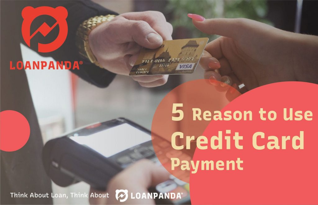 5 Reasons to Use Credit Card Payment