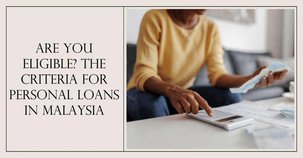 Ultimate Guide to Personal Loan Eligibility in Malaysia - Are You Eligible?